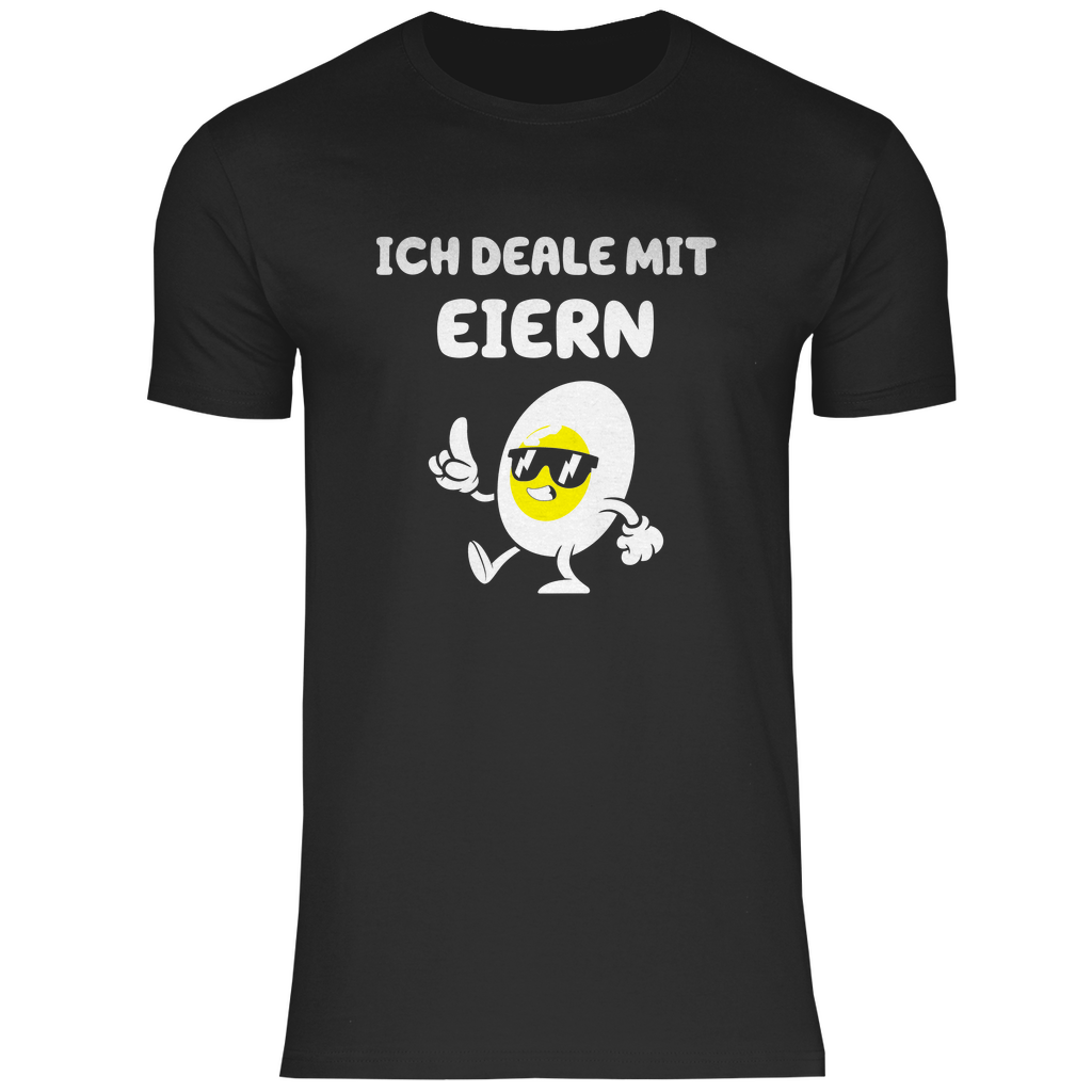 Ich deale mit Eiern - Shirt