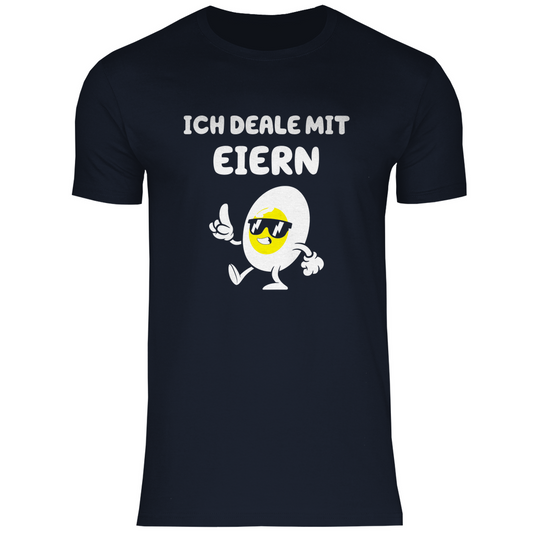 Ich deale mit Eiern - Shirt